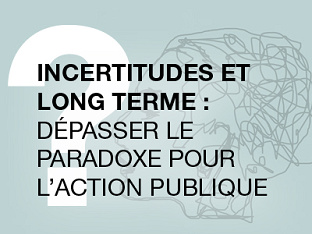 L’action publique demain, y a-t-il une méthode pour réduire les incertitudes ?